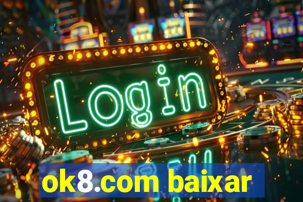 ok8.com baixar